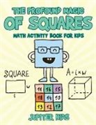 Jupiter Kids - The Profound Magic of Squares - Math Activity Book for Kids