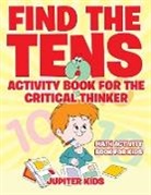 Jupiter Kids - Find the Tens Activity Book for the Critical Thinkers