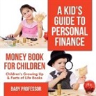 Baby, Baby Professor - A Kid's Guide to Personal Finance - Money Book for Children | Children's Growing Up & Facts of Life Books