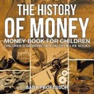 Baby, Baby Professor - The History of Money - Money Book for Children | Children's Growing Up & Facts of Life Books