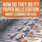 Baby, Baby Professor - How Do They Do It? Paper Bills Edition - Money Learning for Kids | Children's Growing Up & Facts of Life Books