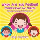 Baby, Baby Professor - What Are You Feeling? Feelings Books for Children | Children's Emotions & Feelings Books