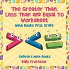 Baby, Baby Professor - The Greater Than, Less Than and Equal To Worksheet - Math Books First Grade | Children's Math Books