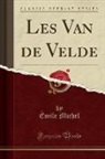 Émile Michel - Les Van de Velde (Classic Reprint)