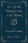Benito Pérez Galdós - El 19 de Marzo y el 2 de Mayo (Classic Reprint)