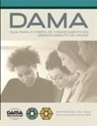 Dama International - The DAMA Guide to the Data Management Body of Knowledge (DAMA-DMBOK) Portuguese Edition