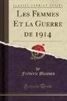 Frederic Masson, Frédéric Masson - Les Femmes Et la Guerre de 1914 (Classic Reprint)