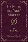 Emile Zola - La Faute de l'Abbé Mouret (Classic Reprint)