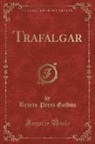 Benito Pérez Galdós - Trafalgar (Classic Reprint)
