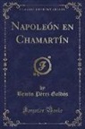 Benito Pérez Galdós - Napoleón en Chamartín (Classic Reprint)