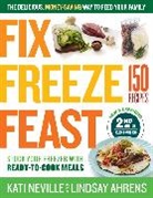 Lindsay Ahrens, Kati Neville, Kati Ahrens Neville, Neville Kati - Fix, Freeze, Feast, 2nd Edition
