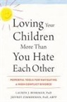 Lauren J Behrman, Lauren J. Behrman, Lauren J./ Zimmerman Behrman, Jeffrey Zimmerman - Loving Your Children More Than You Hate Each Other