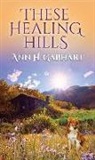 Ann H. Gabhart - These Healing Hills