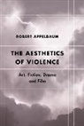 Robert Appelbaum - Aesthetics of Violence