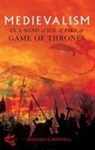 Shiloh Carroll - Medievalism in A Song of Ice and Fire and Game of Thrones