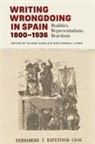 Samuel Llano, Alison Sinclair, Samuel Llano, Alison Sinclair - Writing Wrongdoing in Spain, 1800-1936