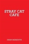 Dean Meredith - Stray Cat Cafe