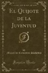 Miguel De Cervantes Saavedra - El Quijote de la Juventud (Classic Reprint)