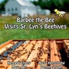 Maya Abt, Alysa Armstrong, Damon Snyder - Barbee the Bee Visits Sr. Lyn's Beehives