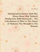 John Martin - Hachayishowubiyem Shal Mey Howa Sham Shal Yeshuwi Mashayiche Bahoshematoh - The Calculations of Who Is the Name of Yeshuwi the Messiah in the Release