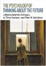 Gabriele Oettingen, A. Timur Sevincer, Francis T. Anderson, Cristina M. Atance, Peter M. Gollwitzer, Peter M. (Department of Psychology Gollwitzer... - The Psychology of Thinking about the Future