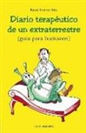Rafael Rico Romero - Diario terapéutico de un extraterrestre : guía para humanos