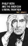Andy Connolly - Philip Roth and the American Liberal Tradition