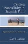 Mary Hartson, Mary T Hartson, Mary T. Hartson - Casting Masculinity in Spanish Film