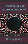 Israel W Charny, Israel W. Charny, Charny Israel W. - Psychotherapy for a Democratic Mind