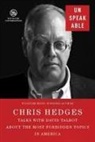 Chris Hedges - Unspeakable