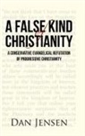 Dan Jensen - A False Kind of Christianity