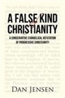 Dan Jensen - A False Kind of Christianity