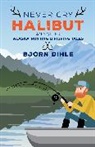 Bjorn Dihle - Never Cry Halibut