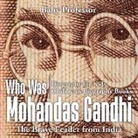 Baby, Baby Professor - Who Was Mohandas Gandhi