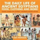 Baby, Baby Professor - The Daily Life of Ancient Egyptians