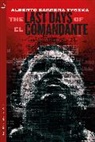 Alberto Barrera Tyszka, Alberto Barrera Tyszka, Tyszka Alberto Barrera - The Last Days of El Comandante
