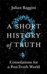Julian Baggini - A Short History of Truth