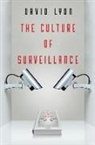 D Lyon, David Lyon - Culture of Surveillance - Watching As a Way of Life
