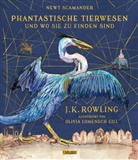 J. K. Rowling, Newt Scamander, Olivia Lomenech Gill - Phantastische Tierwesen und wo sie zu finden sind (farbig illustrierte Schmuckausgabe)