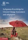 EDITED BY DOUGLAS NA, Douglas Nakashima, Douglas (United Nations Educational Nakashima, Igor Krupnik, Igor (Smithsonian Institution Krupnik, Krupnik Igor... - Indigenous Knowledge for Climate Change Assessment and Adaptation