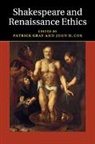 EDITED BY PATRICK GR, Patrick Gray, Patrick (University of Durham) Cox Gray, John D Cox, John D. Cox, John D. (Hope College Cox... - Shakespeare and Renaissance Ethics