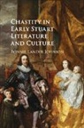 JOHNSO BONNIE LANDE, Bonnie Lander (University of Cambridge) Johnson, Bonnie Lander Johnson, Bonnie (University of Cambridge) Lander Johnson - Chastity in Early Stuart Literature and Culture
