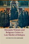 JOHNSO SHERRI FRANK, Sherri Franks Johnson, Sherri Franks (University of California Johnson, Johnson Sherri Franks - Monastic Women and Religious Orders in Late Medieval Bologna