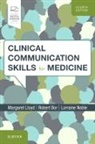 Dr Robert Bor, Robert Bor, Margaret Lloyd, Margaret (Emeritus Professor of Primary Care and Medical Education Lloyd, Lloyd Margaret, Lorraine M Noble... - Clinical Communication Skills for Medicine