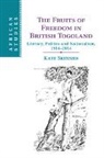 Kate Skinner, Kate (University of Birmingham) Skinner, Skinner Kate - Fruits of Freedom in British Togoland