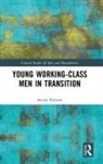 Steve Roberts, Steven Roberts, Roberts Steven - Young Working-Class Men in Transition
