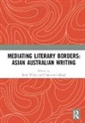 Janet (University of Northampton Wilson, Janet Lokuge Wilson, Chandani Lokuge, Chandani (Monash University Lokuge, Chandani Lokugé, Lokuge Chandani... - Mediating Literary Borders: Asian Australian Writing