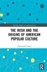Christopher Dowd, Christopher (University of New Haven Dowd, Dowd Christopher - Irish and the Origins of American Popular Culture