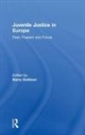 Barry Goldson, Barry (University of Liverpool Goldson, Barry Goldson, Barry (University of Liverpool Goldson - Juvenile Justice in Europe