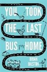 Brian Bilston, Brian Bilston - You Took the Last Bus Home